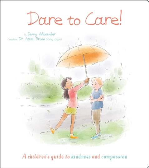Dare to Care! , Ein Leitfaden für Kinder zu Freundlichkeit und Mitgefühl