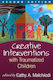 Creative Interventions with Traumatized Children