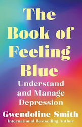 The Book of Feeling Blue, Înțelegeți și Gestionați Depresia