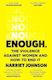 Enough