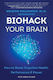 Biohack Your Brain