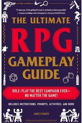 The Ultimate RPG Gameplay Guide , Role-Play the Best Campaign Ever-No Matter the Game!