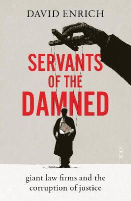 Servants of the Damned, Адвокатските кантори-гиганти и корупцията в правосъдието