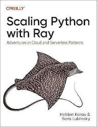 Scaling Python with Ray, Adventures in Cloud and Serverless Patterns