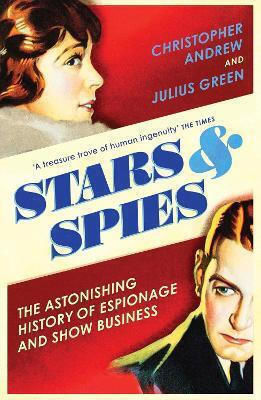 Stars and Spies, The Astonishing History of Espionage and Show Business