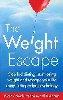 The Weight Escape, Hören Sie auf, Diäten zu machen, fangen Sie an, Gewicht zu verlieren und gestalten Sie Ihr Leben mit modernster Psychologie neu