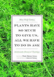 Plants Have so Much to Give us, all we Have to do is Ask , Botanische Lehren der Anishinaabe