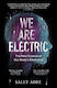 We are Electric , The New Science of Our Body's Electrome