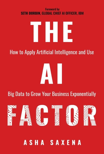 The AI Factor, How to Apply Artificial Intelligence and Use Big Data to Grow Your Business Exponentially