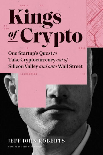 Kings of Crypto, One Startup's Quest to Take Cryptocurrency Out of Silicon Valley and Onto Wall Street Kings of Crypto, One Startup's Quest to Take Cryptocurrency Out of Silicon Valley and Onto Wall Street
