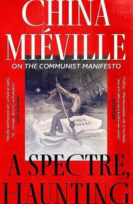 A Spectre, Haunting, On the Communist Manifesto