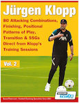 Jürgen Klopp, 80 Attacking Combinations, Finishing, Positional Patterns of Play, Transition & SSGs Direct from Klopp's Training Sessions