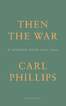 Then the War, And Selected Poems 2007-2020
