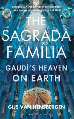 The Sagrada Familia, Gaudí's Heaven on Earth