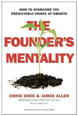 The Founder's Mentality , Cum să depășim crizele previzibile ale creșterii economice The Founder's Mentality , Cum să depășim crizele previzibile ale creșterii economice