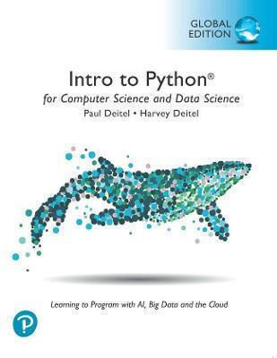 Intro to Python for Computer Science And Data Science, Да Се Научим Да Програмираме С Ai, Големи Данни И Облак, Глобално Издание
