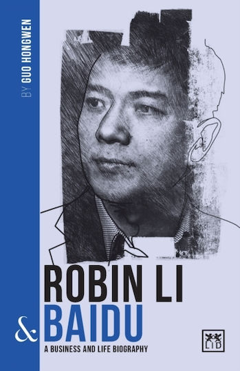 Robin Li & Baidu, A Business and Life Biography