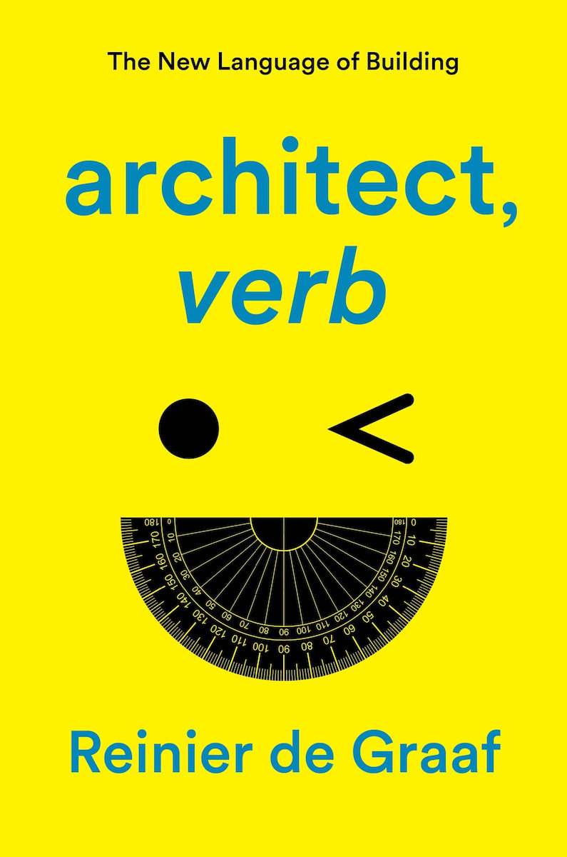 Architect, verb : the new language of building