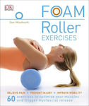 Foam Roller Exercises, Übungen zur Schmerzlinderung, Verletzungsvorbeugung und Verbesserung der Mobilität