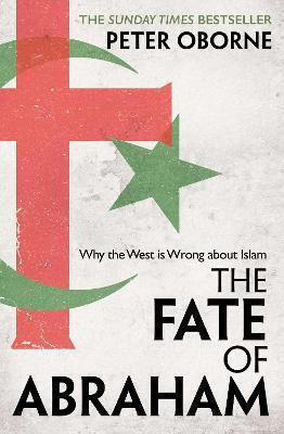 The Fate of Abraham, Why the West is Wrong About Islam