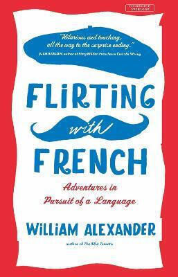 Flirting with French, Aventuri în căutarea unei limbi străine