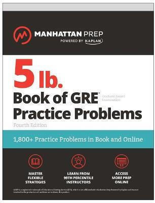 5 Lb. Book of Gre Practice Problems, Fourth Edition: 1,800+ Practice Problems in Book And Online