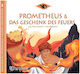 Prometheus und das Geschenk Des Feuers