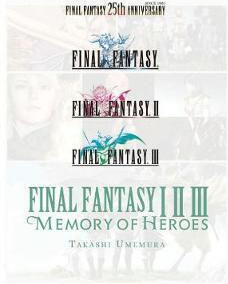 Final Fantasy I * II * III, Memory of Heroes