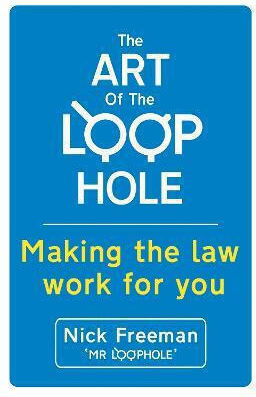 The Art of the Loophole, David Beckham's Lawyer Teaches you how to Make the Law Work for you The Art of the Loophole, David Beckham's Lawyer Teaches you how to Make the Law Work for you