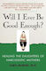 Will i Ever be Good Enough?