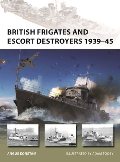 British Frigates and Escort Destroyers 1939-45s and escort destroyers