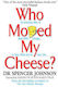 Who Moved my Cheese
