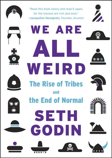 We are All Weird , The Rise of Tribes and the End of Normal