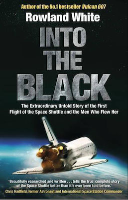 Into the Black, The Electrifying True Story of How the First Flight of The Space Shuttle Nearly Ended in Disaster