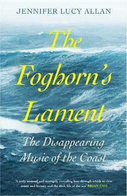The Foghorn's Lament, The Disappearing Music of the Coast