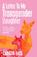 A Girlhood, Ein Brief an meine Transgender-Tochter