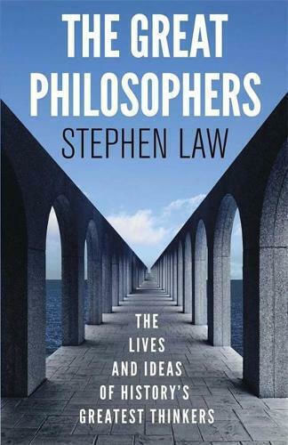 The Great Philosophers, The Lives and Ideas of History's Greatest Thinkers