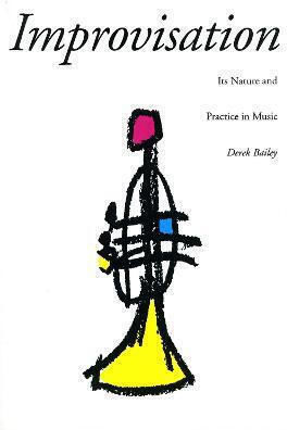 Improvisation: Its Nature And Practice In Music