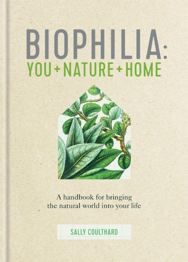 Biophilia, You + Nature + Home Biophilia, You + Nature + Home