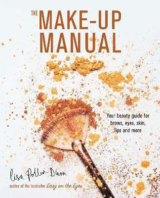 The Make-up Manual, Your beauty guide for brows, eyes, skin, lips and more