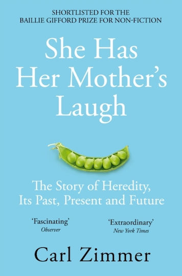 She Has Her Mother's Laugh: The Story Of Heredity, Its Past, Present And Future Carl Zimmer 2019 She Has Her Mother's Laugh: The Story Of Heredity, Its Past, Present And Future Carl Zimmer 2019