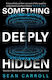 Something Deeply Hidden: Quantum Worlds And The Emergence Of Spacetime Sean Carroll