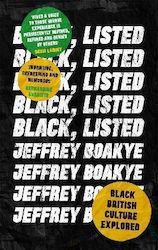 Black, Listed: Black British Culture Explored Jeffrey Boakye 2019