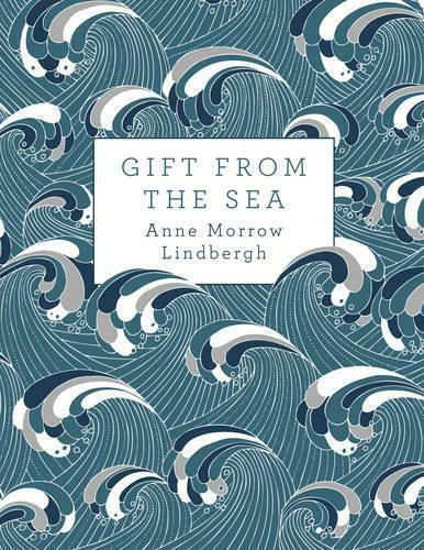 Gift From The Sea Anne Morrow Lindbergh Gift From The Sea Anne Morrow Lindbergh