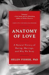 Anatomy Of Love: A Natural History Of Mating, Marriage, And Why We Stray Helen Fisher