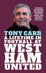 Icon Books Ltd Tony Carr: A Lifetime In Football At West Ham United Icon Books