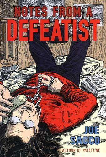 Notes From A Defeatist Joe Sacco Press Notes From A Defeatist Joe Sacco Press
