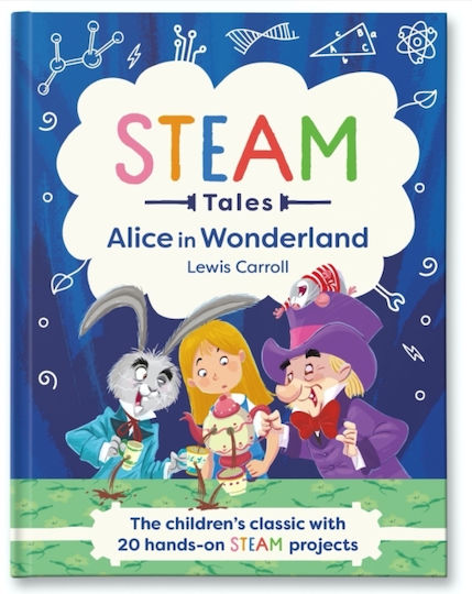 Alice In Wonderland: The Children's Classic With 20 Hands-on Steam Projects Katie Dicker