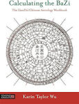 Calculating the Bazi: the Ganzhi/chinese Astrology Workbook karin Taylor Taylor wu 2017