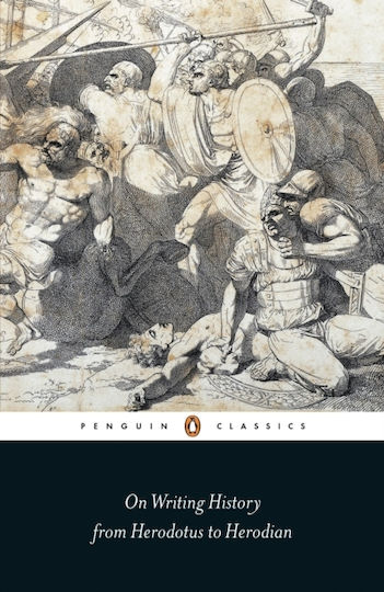 On Writing History From Herodotus To Herodian Classics